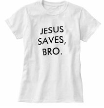 Load image into Gallery viewer, Jesus Saves Bro T-shirt