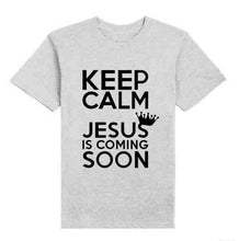 Load image into Gallery viewer, Keep Calm Jesus Is Coming Soon Tshirts