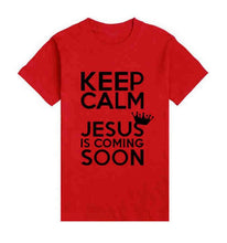 Load image into Gallery viewer, Keep Calm Jesus Is Coming Soon Tshirts