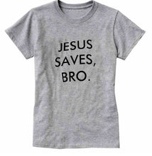 Load image into Gallery viewer, Jesus Saves Bro T-shirt